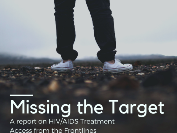 Missing the Target: A report on HIV/AIDS Treatment Access from the Frontlines